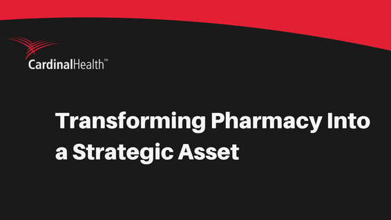 Transforming pharmacy into a strategic asset