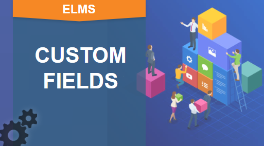 ELMS | Creating Custom Fields for Data Capture