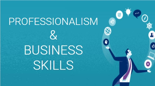 PROFESSIONALISM | Professionalism and Business Skill Sets