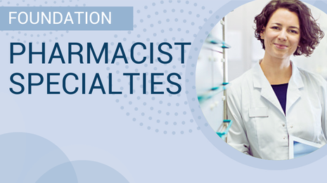 FOUNDATION | Pharmacist Specialties